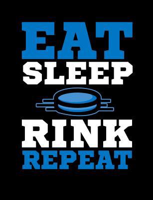 Eat Sleep Rink Repeat: Funny Quotes and Pun The... 107338571X Book Cover