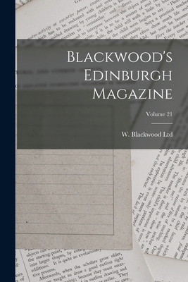 Blackwood's Edinburgh Magazine; Volume 21 1018769080 Book Cover