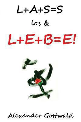 L+A+S=S los & L+E+B=E! [German] 1493596438 Book Cover