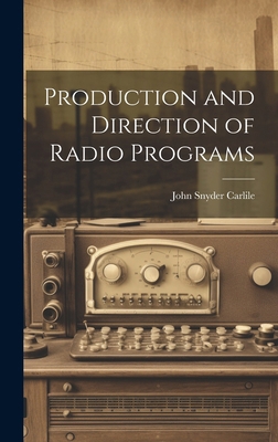 Production and Direction of Radio Programs 1019649410 Book Cover