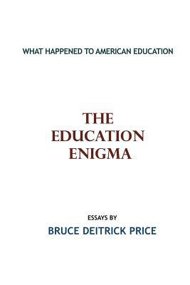 The Education Enigma: What Happened To American... 1439230358 Book Cover