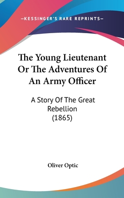 The Young Lieutenant Or The Adventures Of An Ar... 0548990913 Book Cover