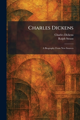 Charles Dickens: A Biography From New Sources 1025546547 Book Cover
