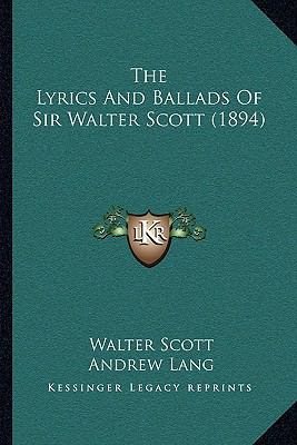 The Lyrics and Ballads of Sir Walter Scott (1894) 1164904353 Book Cover