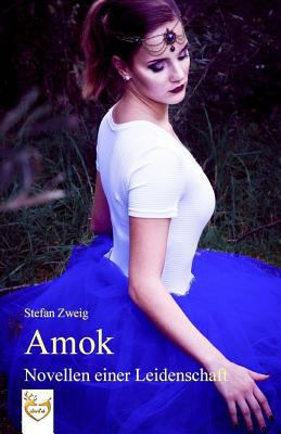 Amok - Novellen einer Leidenschaft [German] 1542346401 Book Cover
