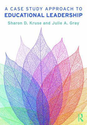 A Case Study Approach to Educational Leadership 1138091073 Book Cover