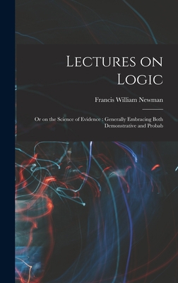 Lectures on Logic: Or on the Science of Evidenc... B0BPJVQFHQ Book Cover