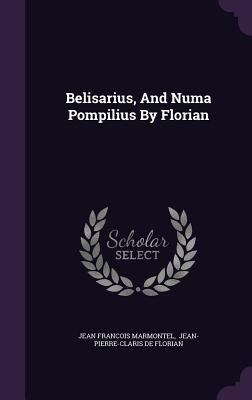 Belisarius, And Numa Pompilius By Florian 1354813774 Book Cover