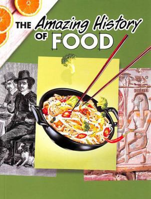 The Amazing History of Food (Amazing Histories) 1398251526 Book Cover