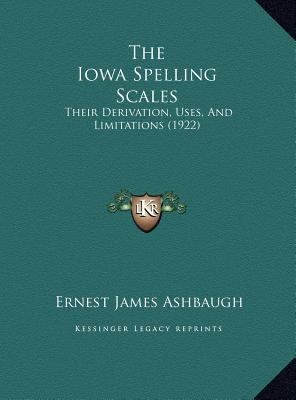 The Iowa Spelling Scales: Their Derivation, Use... 1169714900 Book Cover