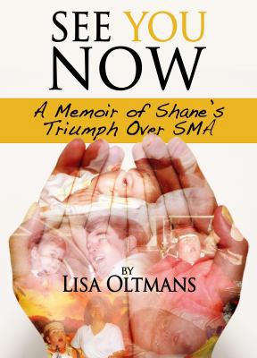 See You Now: A Memoir of Shane's Triumph over SMA B011H4UZ5M Book Cover