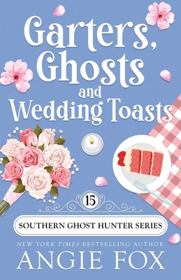 Garters, Ghosts and Wedding Toasts 1957685387 Book Cover