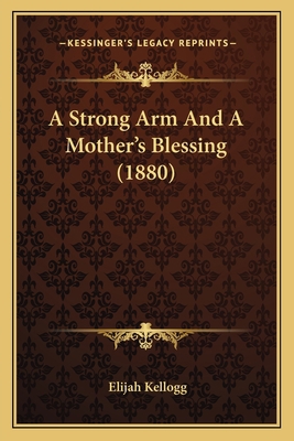 A Strong Arm And A Mother's Blessing (1880) 1164551094 Book Cover