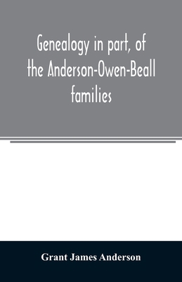 Genealogy in part, of the Anderson-Owen-Beall f... 935402596X Book Cover