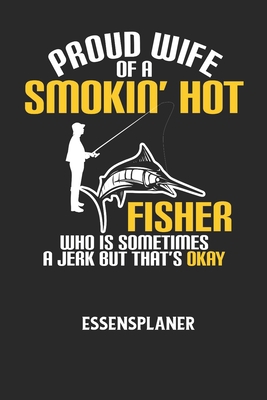 PROUD WIFE OF A SMOKIN' HOT FISHER WHO IS SOMET... [German] B0848QQVM8 Book Cover
