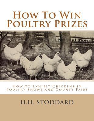 How To Win Poultry Prizes: How to Exhibit Chick... 1548341622 Book Cover