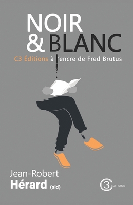 Noir et blanc: C3 Éditions à l'encre de Fred Br... [French] B0C63RZMPG Book Cover