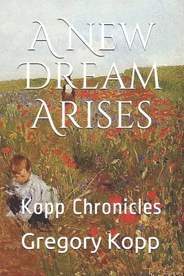 A New Dream Arises: Kopp Chronicles B093RPHFK3 Book Cover