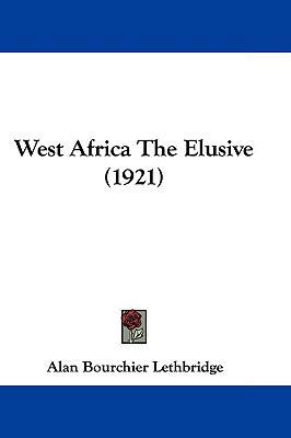 West Africa the Elusive (1921) 1104572028 Book Cover