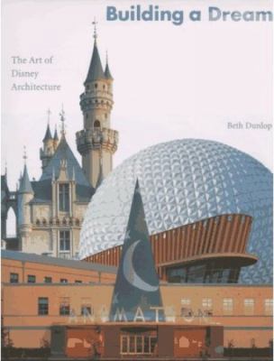 Building a Dream: The Art of Disney Architecture 1423129180 Book Cover