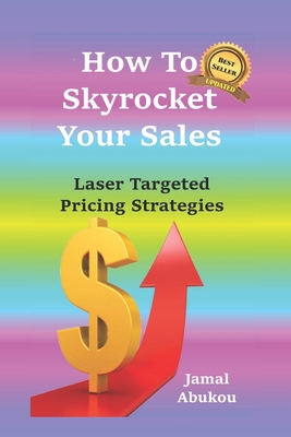 How To Skyrocket Your Sales: Laser Targeted Pri... 1723878693 Book Cover