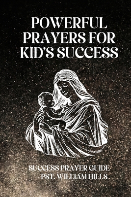 Powerful Prayers For Kid's Success: Success Pra... B0DBTNTZM8 Book Cover