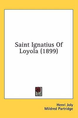 Saint Ignatius Of Loyola (1899) 1436521327 Book Cover