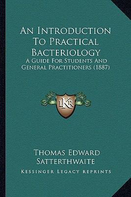 An Introduction To Practical Bacteriology: A Gu... 1164118897 Book Cover