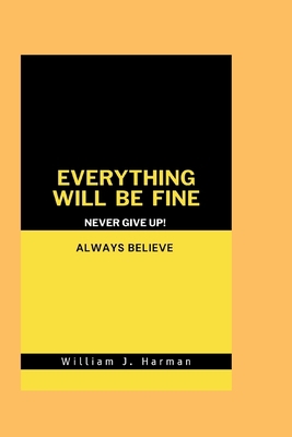 Everything Will Be Okay: Never Give Up! Always ... B0CHL9TZ7Z Book Cover