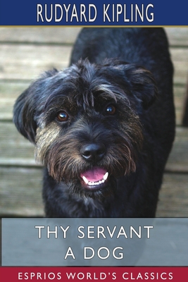 Thy Servant a Dog (Esprios Classics) 1715720539 Book Cover
