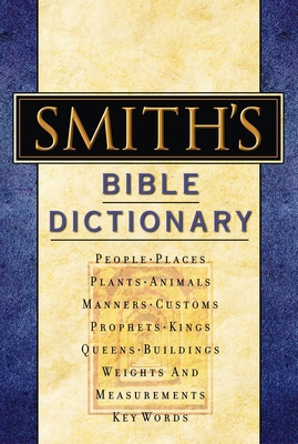 Smith's Bible Dictionary: More Than 6,000 Detai... 0785252010 Book Cover