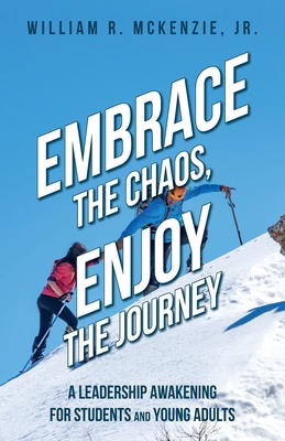Embrace the Chaos, Enjoy the Journey: A Leaders... 1638375178 Book Cover