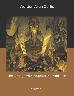 The Strange Adventures of Mr. Middleton: Large ... 1692804855 Book Cover