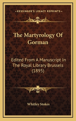 The Martyrology of Gorman: Edited from a Manusc... 1164428470 Book Cover