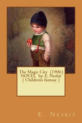 The Magic City (1906) NOVEL by: E. Nesbit ( Chi... 1542704421 Book Cover