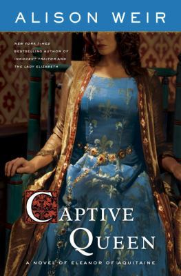 Captive Queen: A Novel of Eleanor of Aquitaine 0345511875 Book Cover