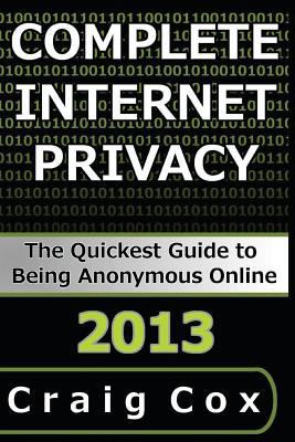 Complete Internet Privacy: The Quickest Guide t... 1492702668 Book Cover