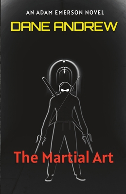 The Martial Art: An Adam Emerson Novel B09JY2YJXD Book Cover