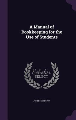 A Manual of Bookkeeping for the Use of Students 1340711737 Book Cover