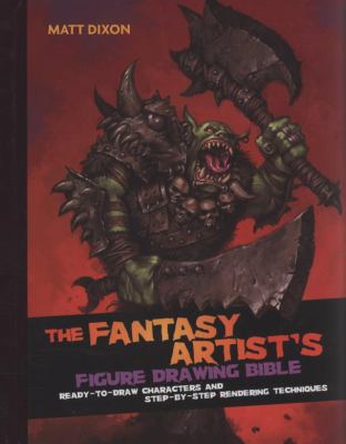 Fantasy Artist's Figure Drawing Bible. A&C Blac... 1408100762 Book Cover