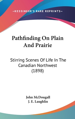 Pathfinding On Plain And Prairie: Stirring Scen... 1437237606 Book Cover