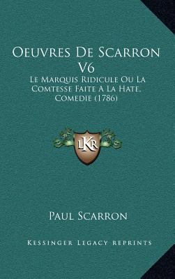 Oeuvres De Scarron V6: Le Marquis Ridicule Ou L... [French] 1167144600 Book Cover