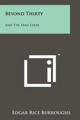 Beyond Thirty: And The Man Eater 1258130165 Book Cover