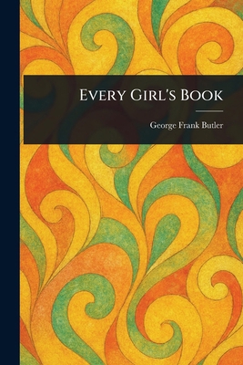 Every Girl's Book 1023258544 Book Cover
