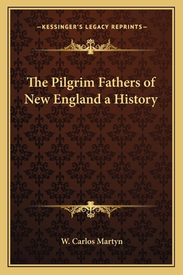 The Pilgrim Fathers of New England a History 1162641371 Book Cover