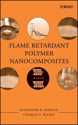 Flame Retardant Polymer Nanocomposites 0471734268 Book Cover