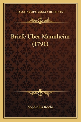 Briefe Uber Mannheim (1791) [German] 1165931974 Book Cover