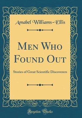 Men Who Found Out: Stories of Great Scientific ... 0484535900 Book Cover