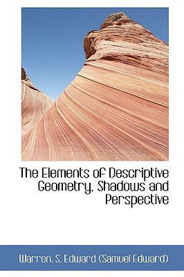 The Elements of Descriptive Geometry, Shadows a... 1110291515 Book Cover