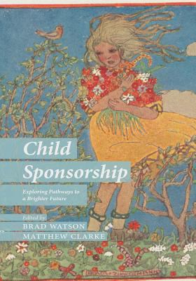 Child Sponsorship: Exploring Pathways to a Brig... 1349456403 Book Cover